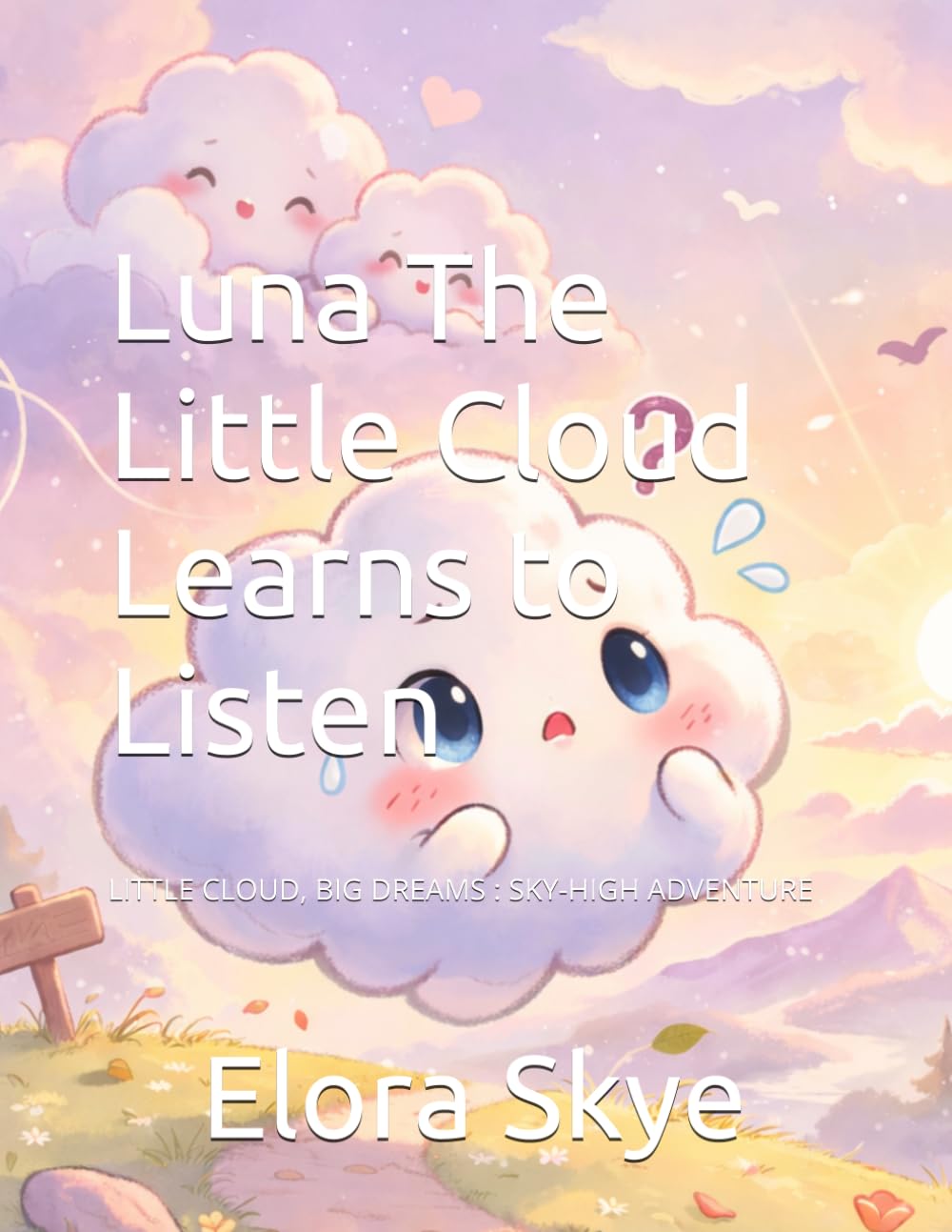 Luna The Little Cloud Learns to Listen: LITTLE CLOUD, BIG DREAMS : SKY-HIGH ADVENTURE (Luna's Learning Adventures)