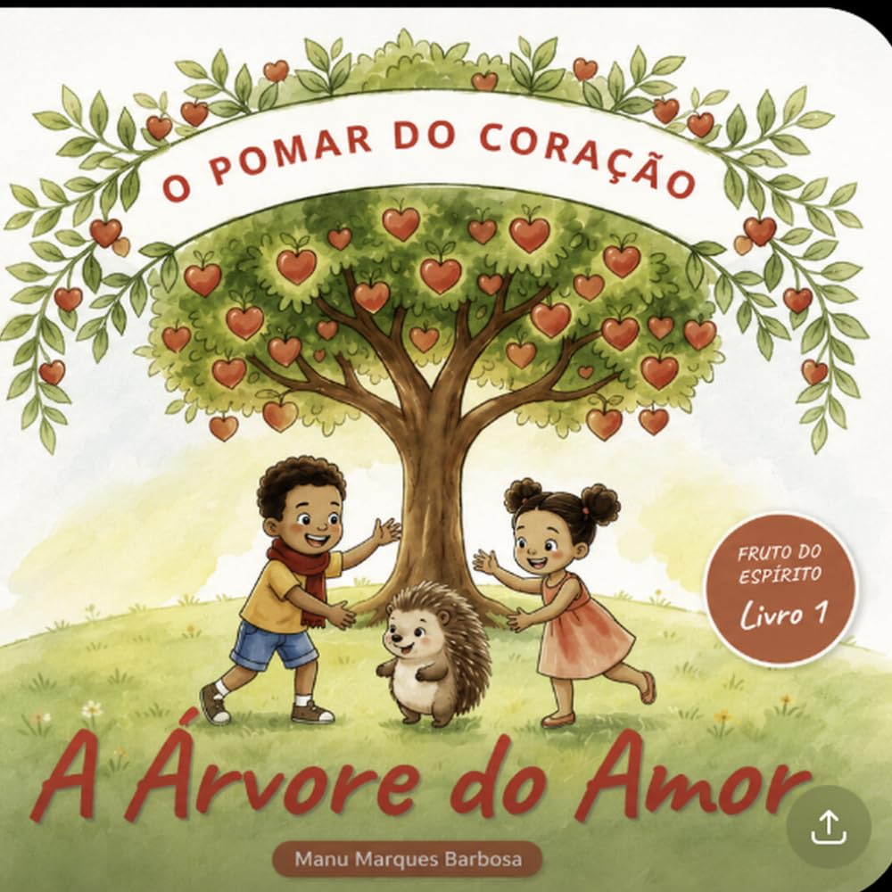 A Árvore do Amor: Amar primeiro — uma história cristã sobre o fruto do Espírito (O Pomar do Coração)