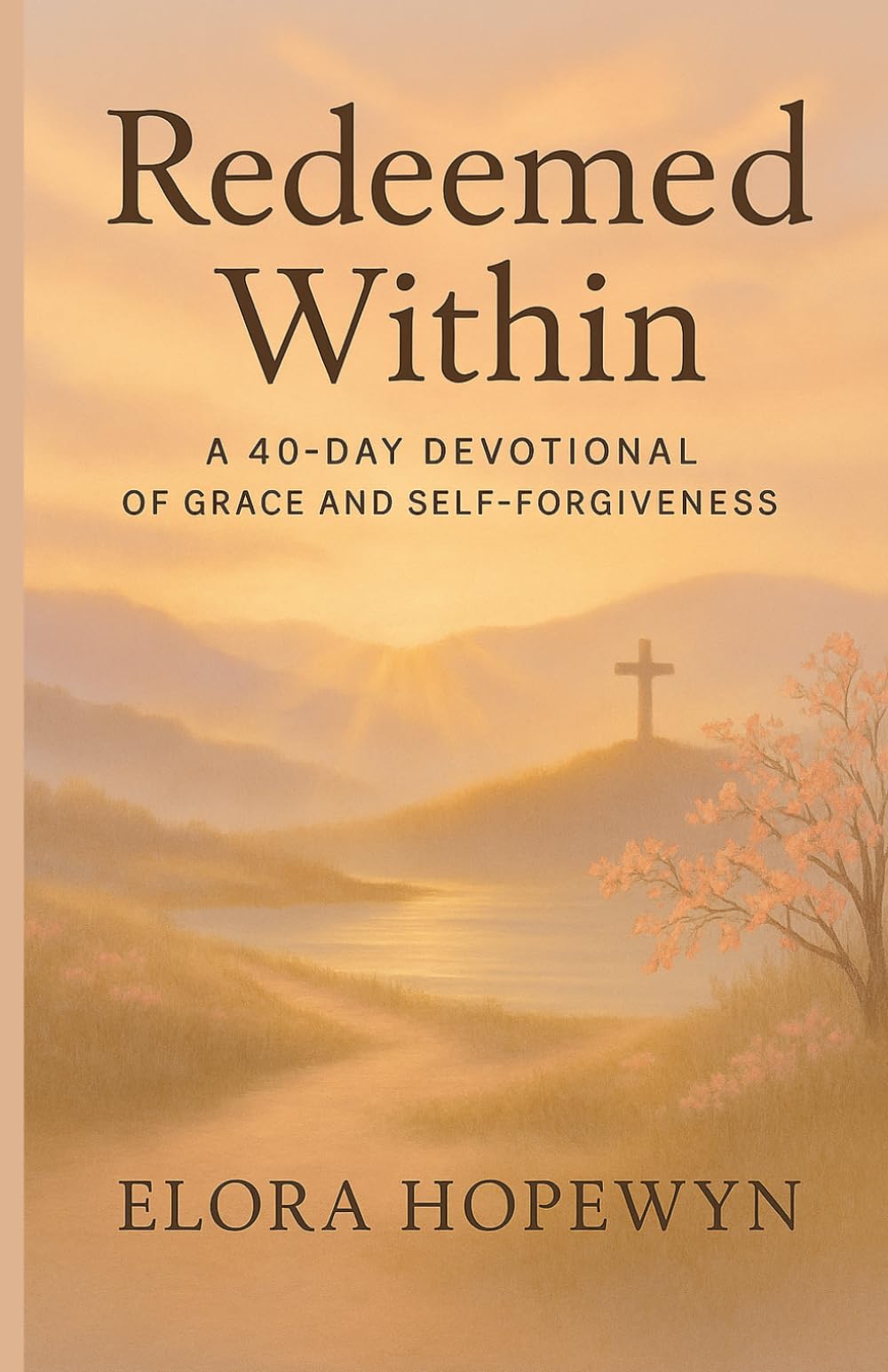 Redeemed Within: A 40-Day Devotional of Grace and Self-Forgiveness