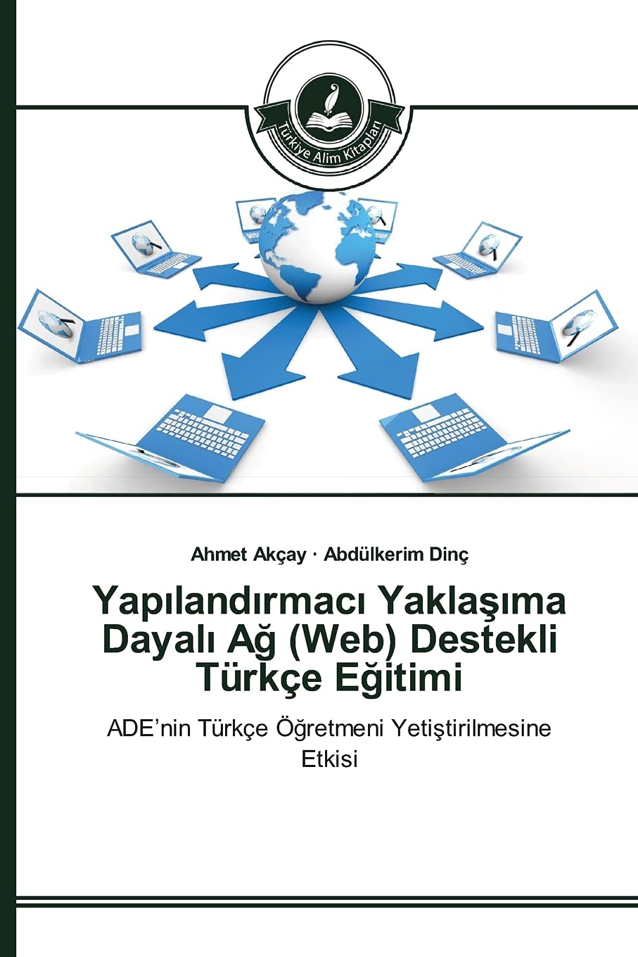 Yapılandırmacı Yaklaşıma Dayalı Ağ (Web) Destekli Türkçe Eğitimi