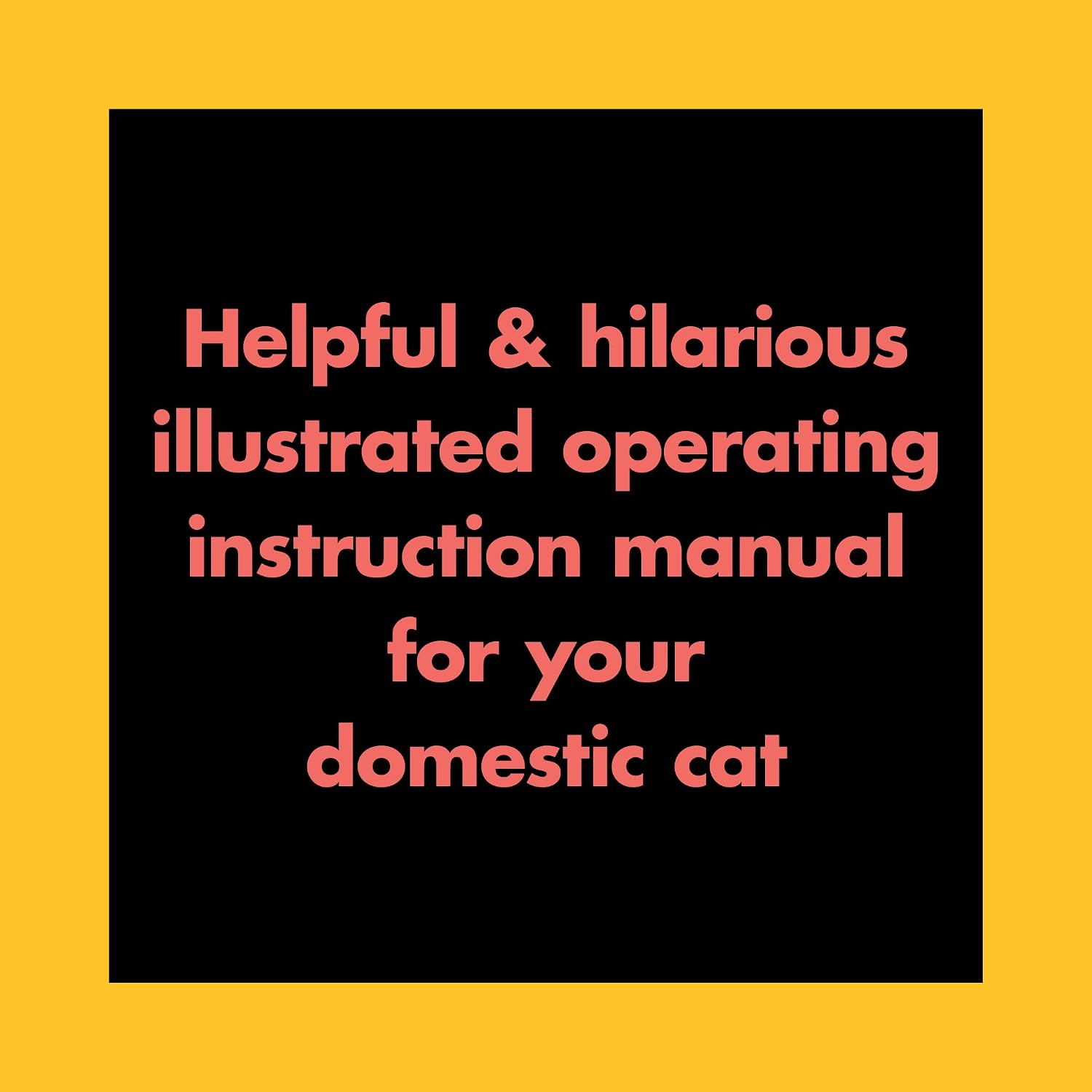 The Cat Operator's Manual: Getting the Most from Your New Cuddle Unit