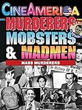 Murderers,Mobsters & Madmen: Mass Murderers