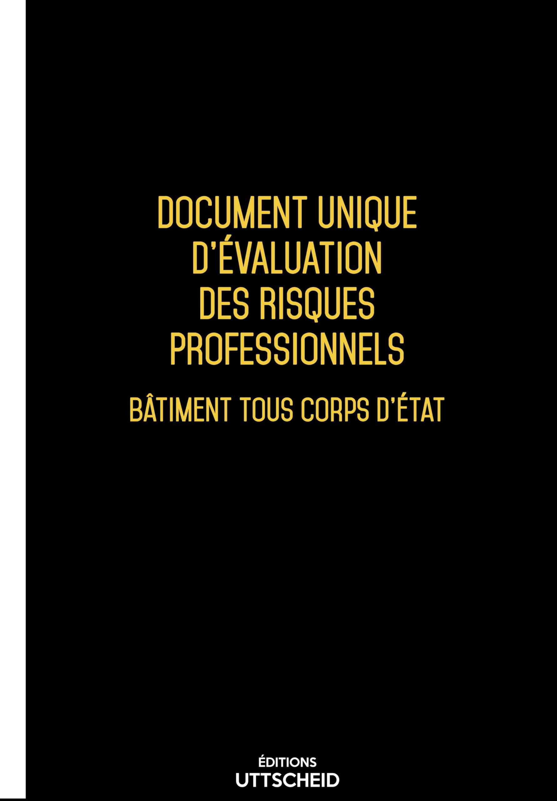 Document unique d'évaluation des risques professionnels métier (Pré-rempli) : Bâtiment tous corps d'état - Version 2026 - UTTSCHEID