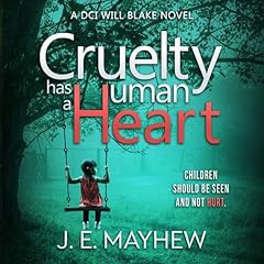 Couverture de Cruelty Has a Human Heart: A DCI Will Blake Novel