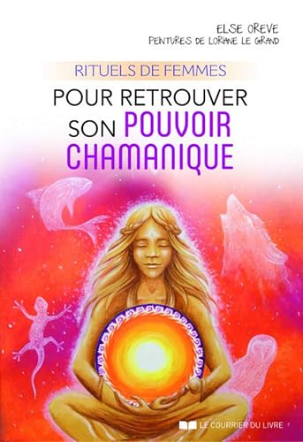Rituels de femmes pour retrouver son pouvoir chamanique