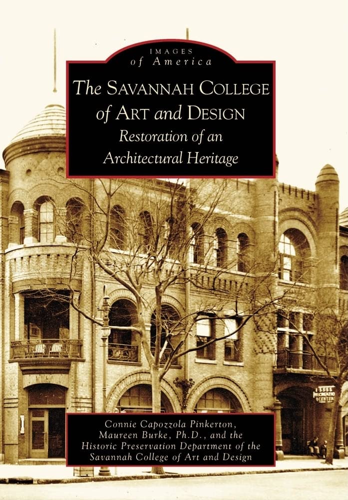 The Savannah College of Art and Design: Restoration of an Architectural Heritage (Images of America: Georgia)