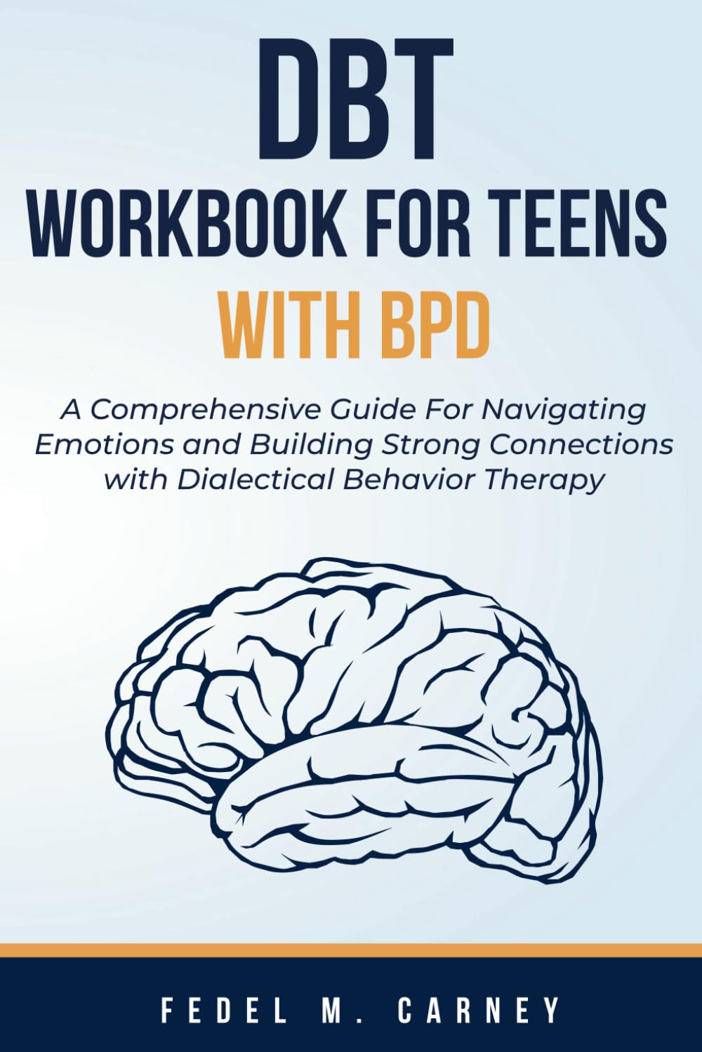 DBT Workbook For Teens With BPD: A Comprehensive Guide For Navigating Emotions and Building Strong Connections with Dialectical Behavior Therapy (Evolutionary Mindset)