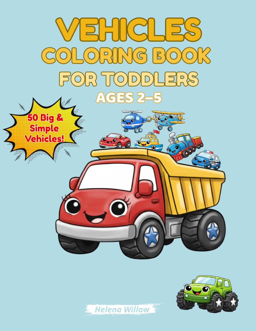 Vehicles Coloring Book for Toddlers Ages 2–5: 50 Big, Simple and Cute Transportation Coloring Pages for Kids