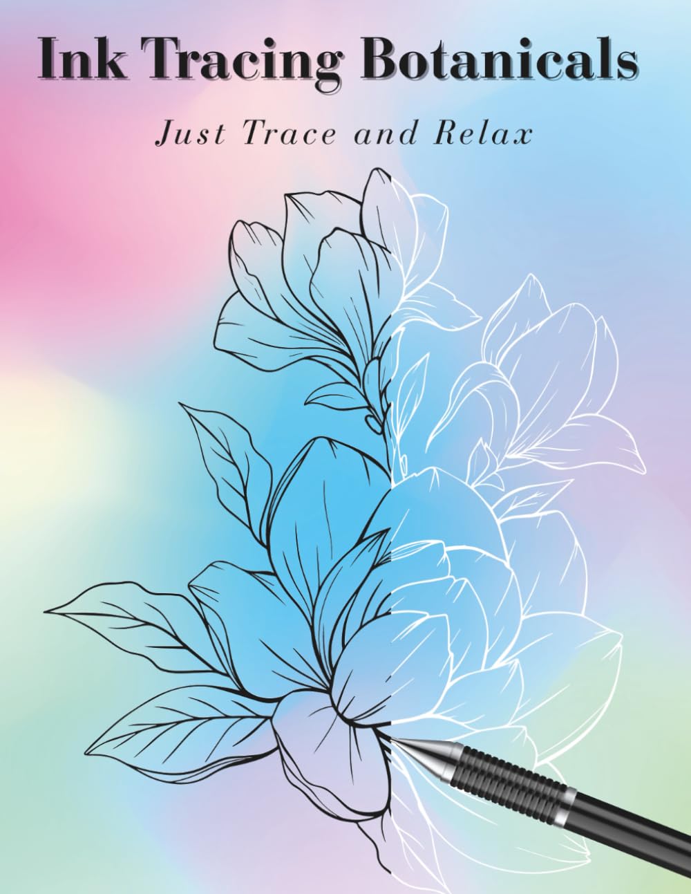 Ink Tracing Botanicals: A Minimalist Reverse Coloring Book for Relaxation, Mindfulness, and Stress Relief for Adults