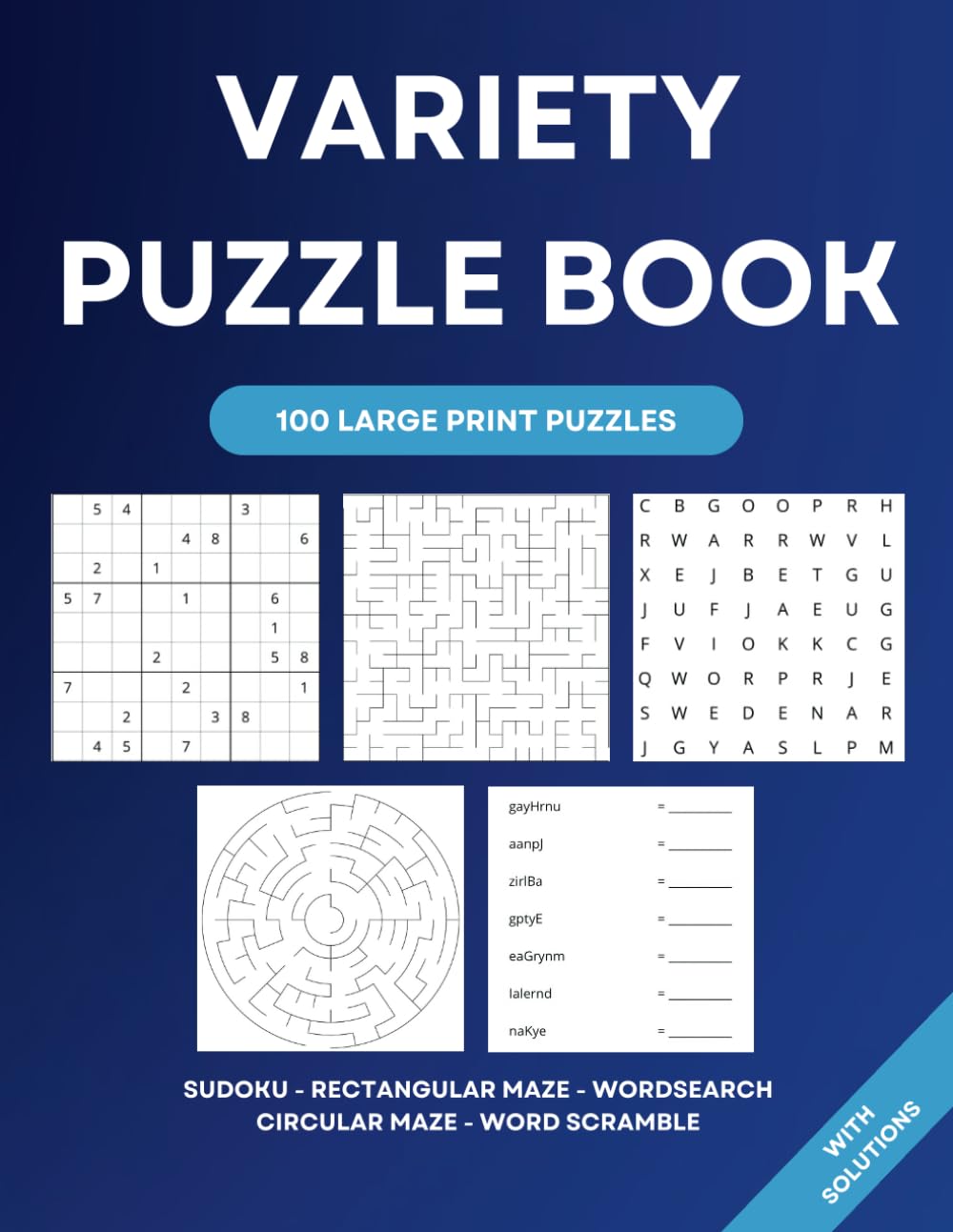 Variety Puzzle Book for Adults and Seniors - 100 Mixed Puzzles Including Sudoku, Rectangular Maze, Word Search, Circular Maze, and Word Scramble - Solutions and Tips Included
