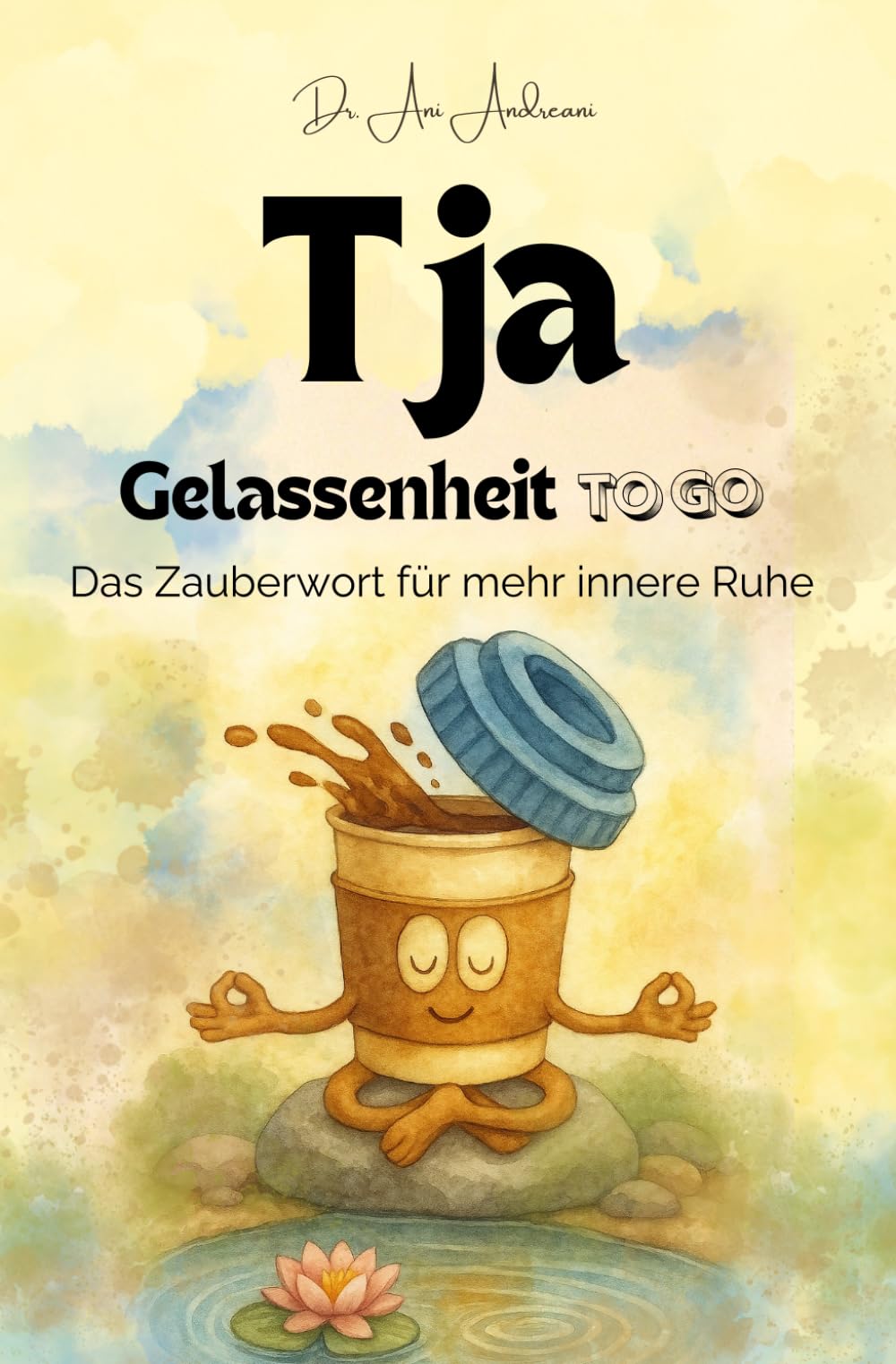 Tja - Gelassenheit to go: Das Zauberwort für mehr innere Ruhe – humorvolle Kurzgeschichten über Stress, Resilienz und entspannte Perspektiven auf ... des Alltags, auch perfekt als Geschenk