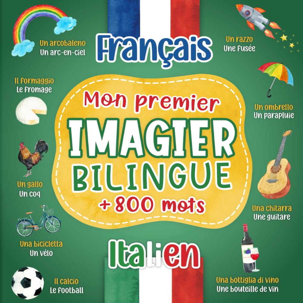 Mon premier imagier bilingue Italien Français: 800+ mots traduits du français à l'italien - livre pour apprendre l'italien - Dictionnaire enfant ... en couleurs sur les thèmes du quotidien.