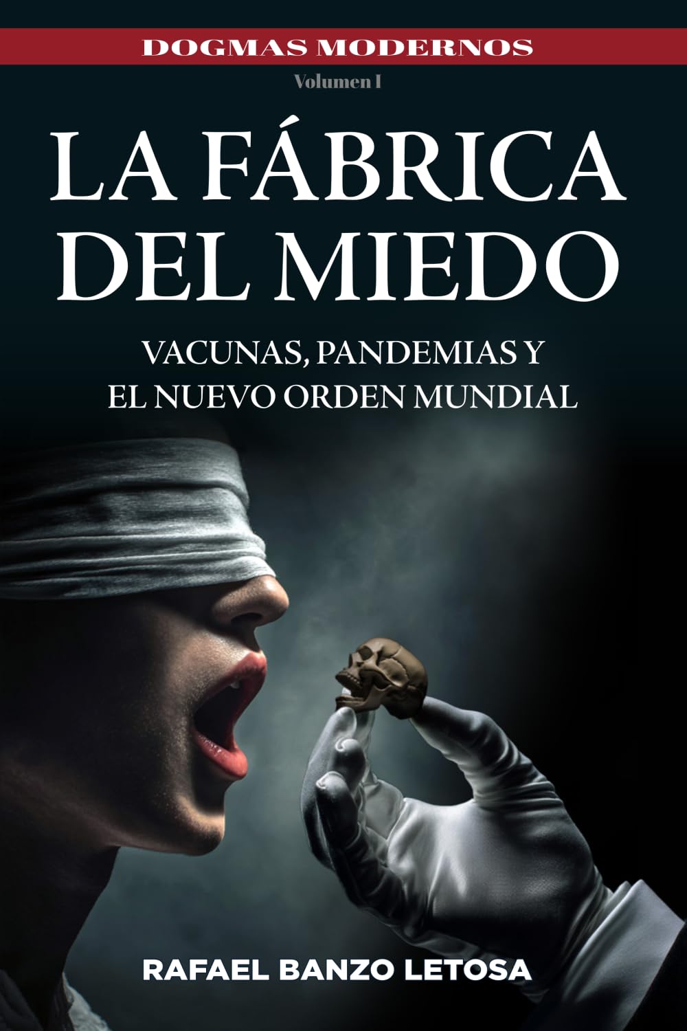 LA FÁBRICA DEL MIEDO: VACUNAS, PANDEMIAS Y EL NUEVO ORDEN MUNDIAL