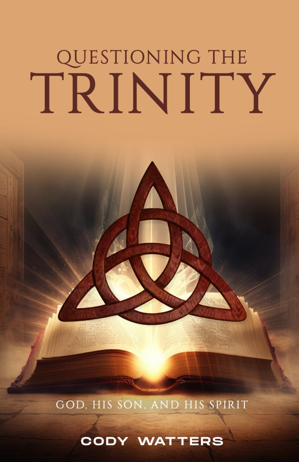 Questioning the Trinity: God, His Son, and His Spirit