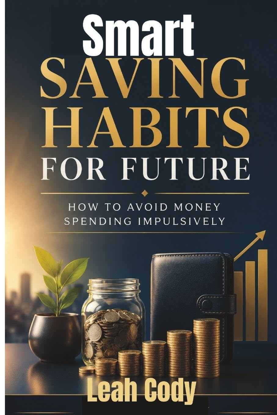 Smart Saving Habits for Future: How to avoid money spending impulsively.