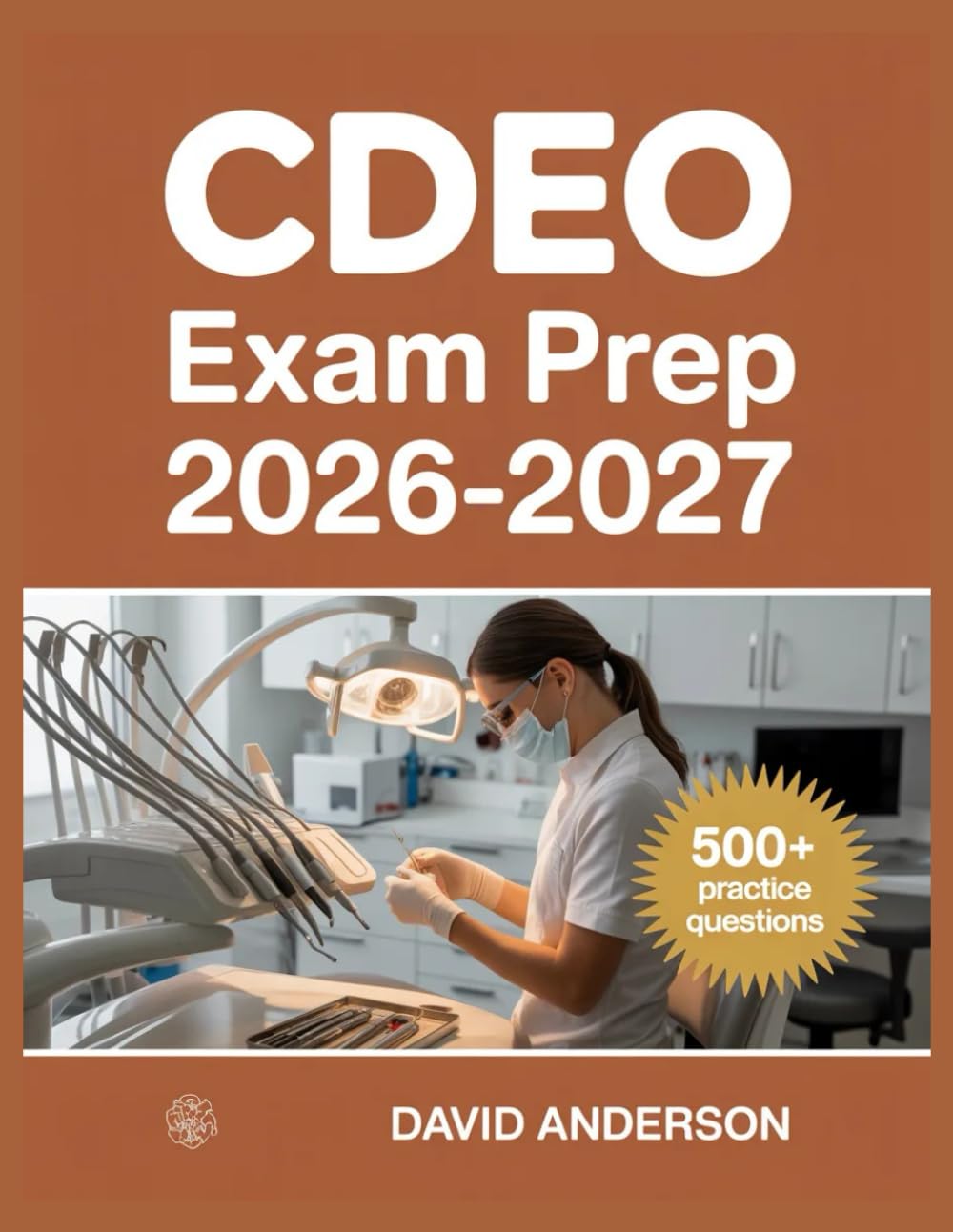 CDEO Exam Prep 2026-2027: In-Depth Topic Review with 500+ Practice Questions, Answer Keys, and Detailed Explanations