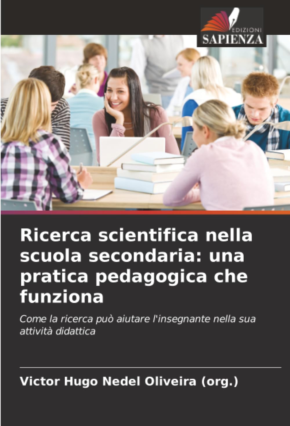 Ricerca scientifica nella scuola secondaria: una pratica pedagogica che funziona: Come la ricerca può aiutare l'insegnante nella sua attività didattica