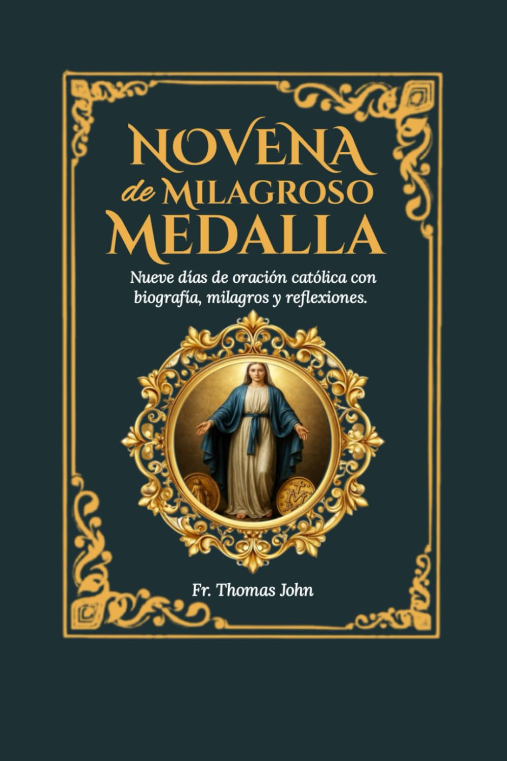 Novena de la Medalla Milagrosa: Nueve días de oración católica con biografía, milagros, reflexiones y un diario reflexivo de cuatro años.
