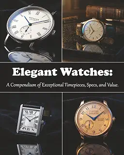 Elegant Watches: A Compendium of Exceptional Timepieces, Specs, and Value.