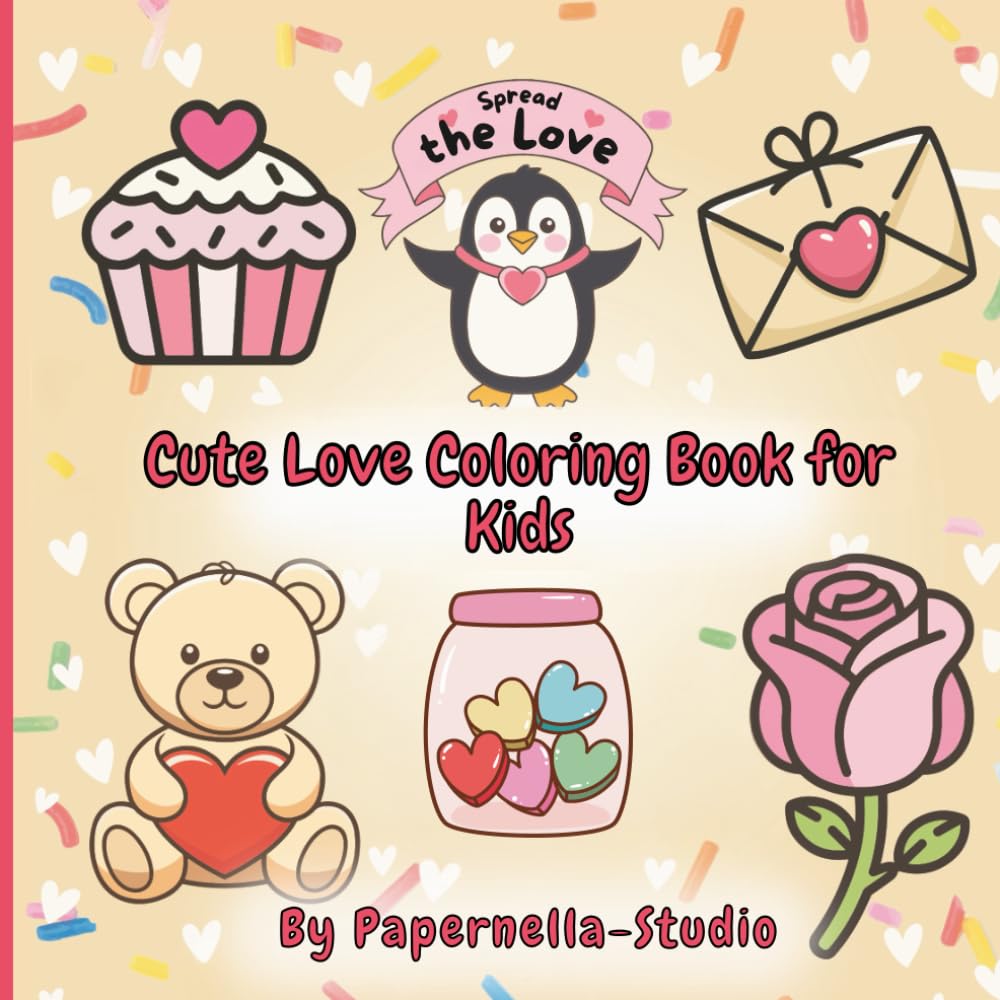 Cute Love Coloring Book for Kids: Bold and Easy Designs with Adorable Animals, Kids, and Cozy Scenes for Relaxing Fun Ages 3–8
