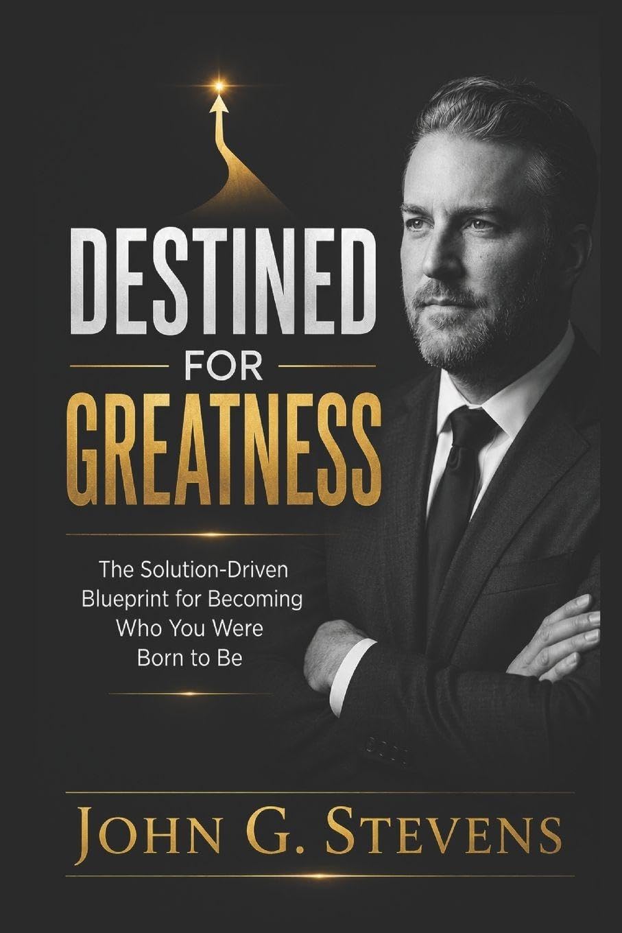 Destined for Greatness: The Solution-Driven Blueprint for Becoming Who You Were Born to Be