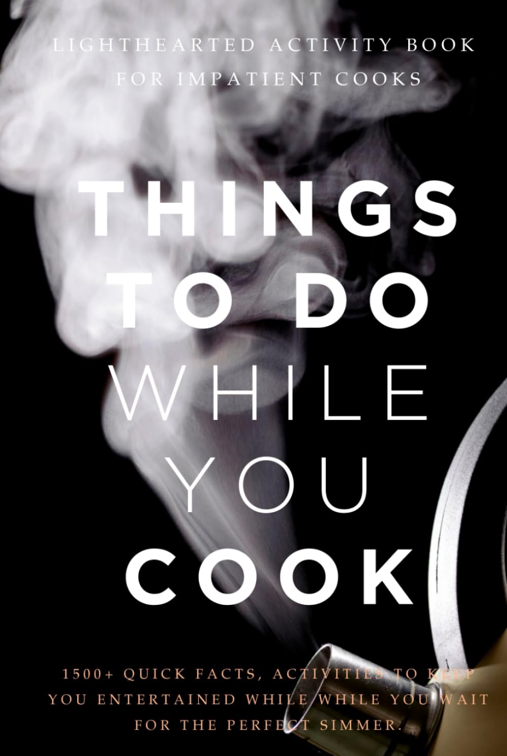 Things to do while you Cook: Lighthearted activity book for impatient cooks
