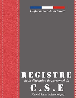 Registre de la d&eacute;l&eacute;gation du personnel du C.S.E (Comit&eacute; social et &eacute;conomique) &ndash; Conforme au code du travail: Obligatoire au-del&agrave; de 10 salari&eacute;s - ... articles L2315-21 &agrave; L2315-22 - grand format