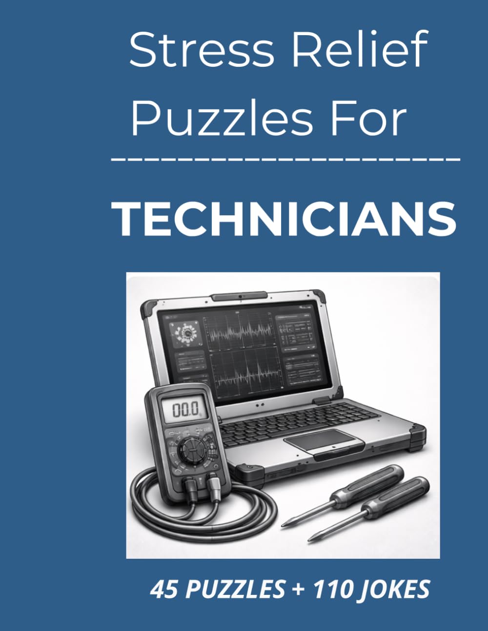 Stress Relief Puzzles for Technicians: Stress Relief Word Search Puzzles and Light Humor for Technicians to Unwind, Decompress, and Reset After Problem-Solving, System-Driven Workdays