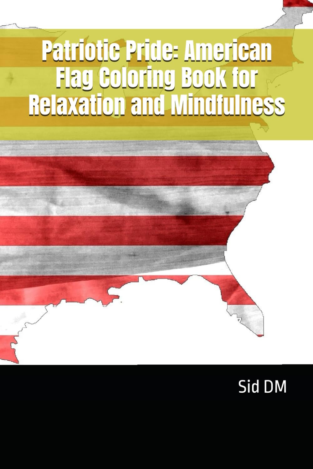 Patriotic Pride: American Flag Coloring Book for Relaxation and Mindfulness (Kids Drawing Books)