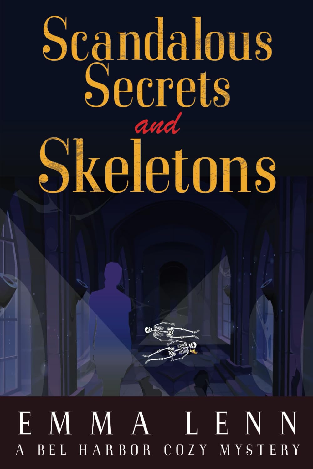 Scandalous Secrets and Skeletons: A Bel Harbor Cozy Mystery