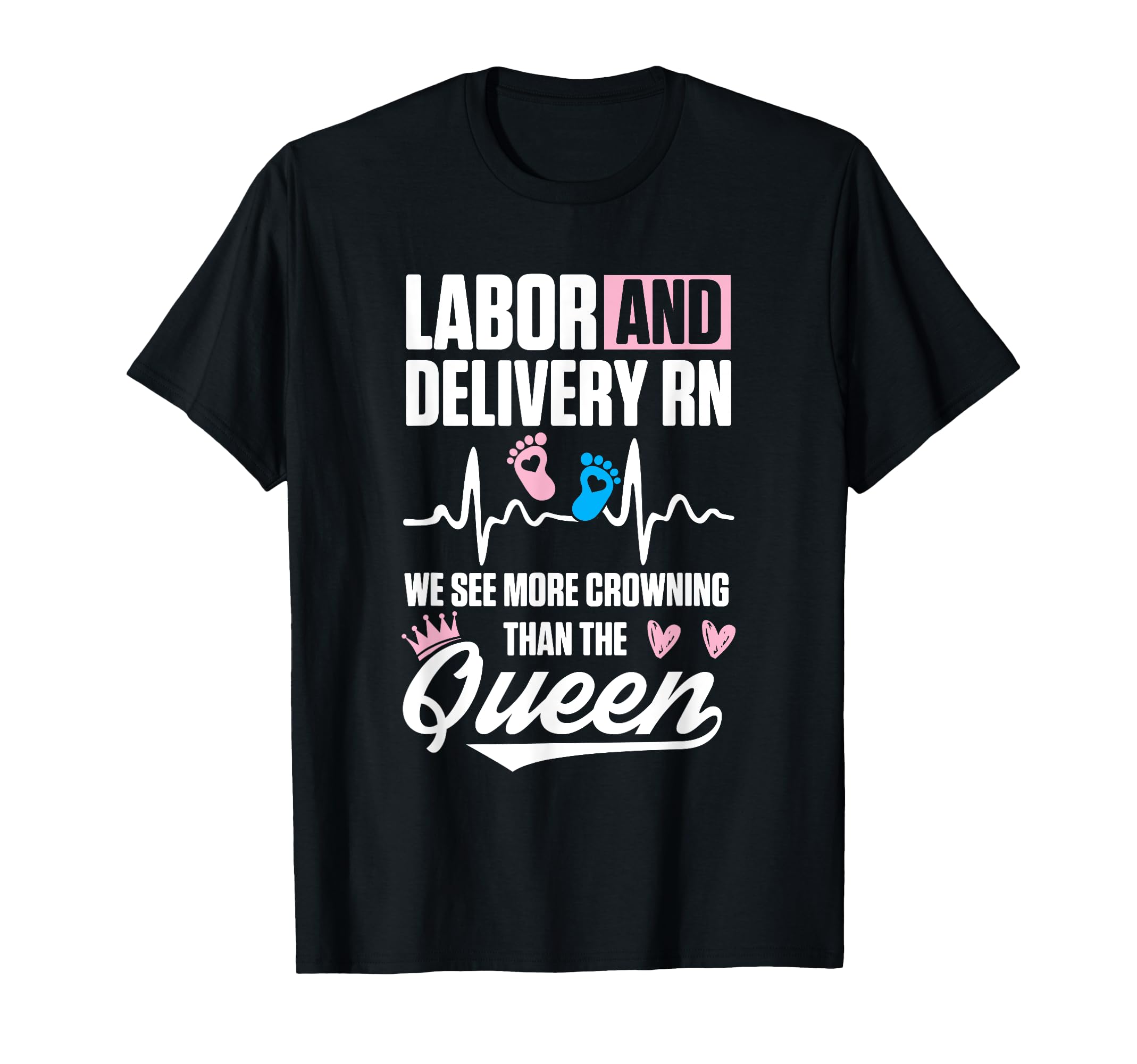 Labor and Delivery Nurse Crowning L&D Nursing RN T-Shirt