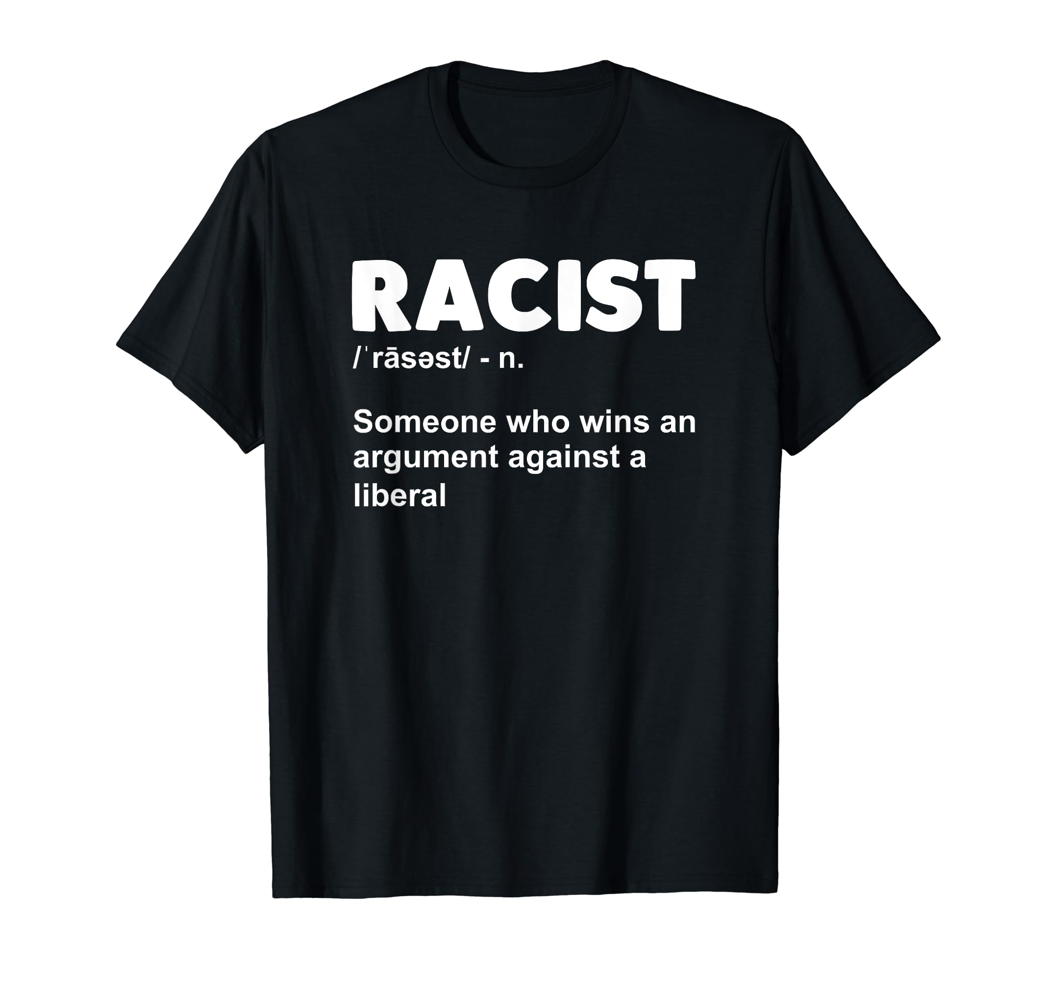 Humanity TeesRacist Someone Who Wins An Argument Against A Liberal Tee