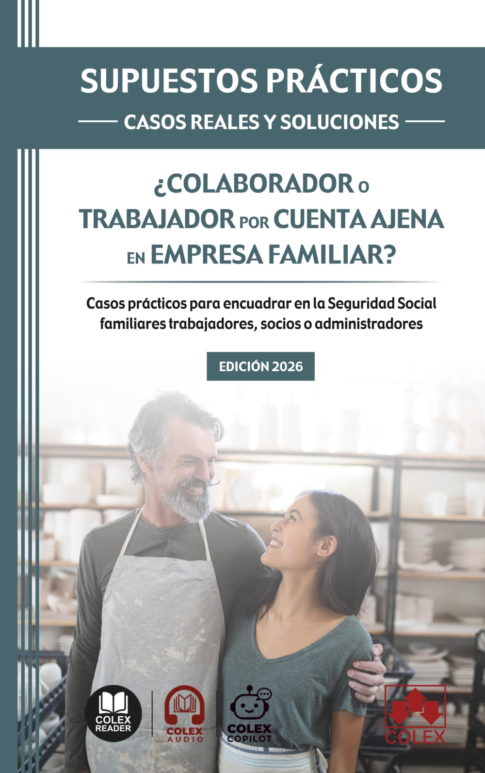 ¿Colaborador o trabajador por cuenta ajena en empresa familiar?: Casos prácticos para encuadrar en la Seguridad Social familiares trabajadores, socios o administradores (Supuestos prácticos)