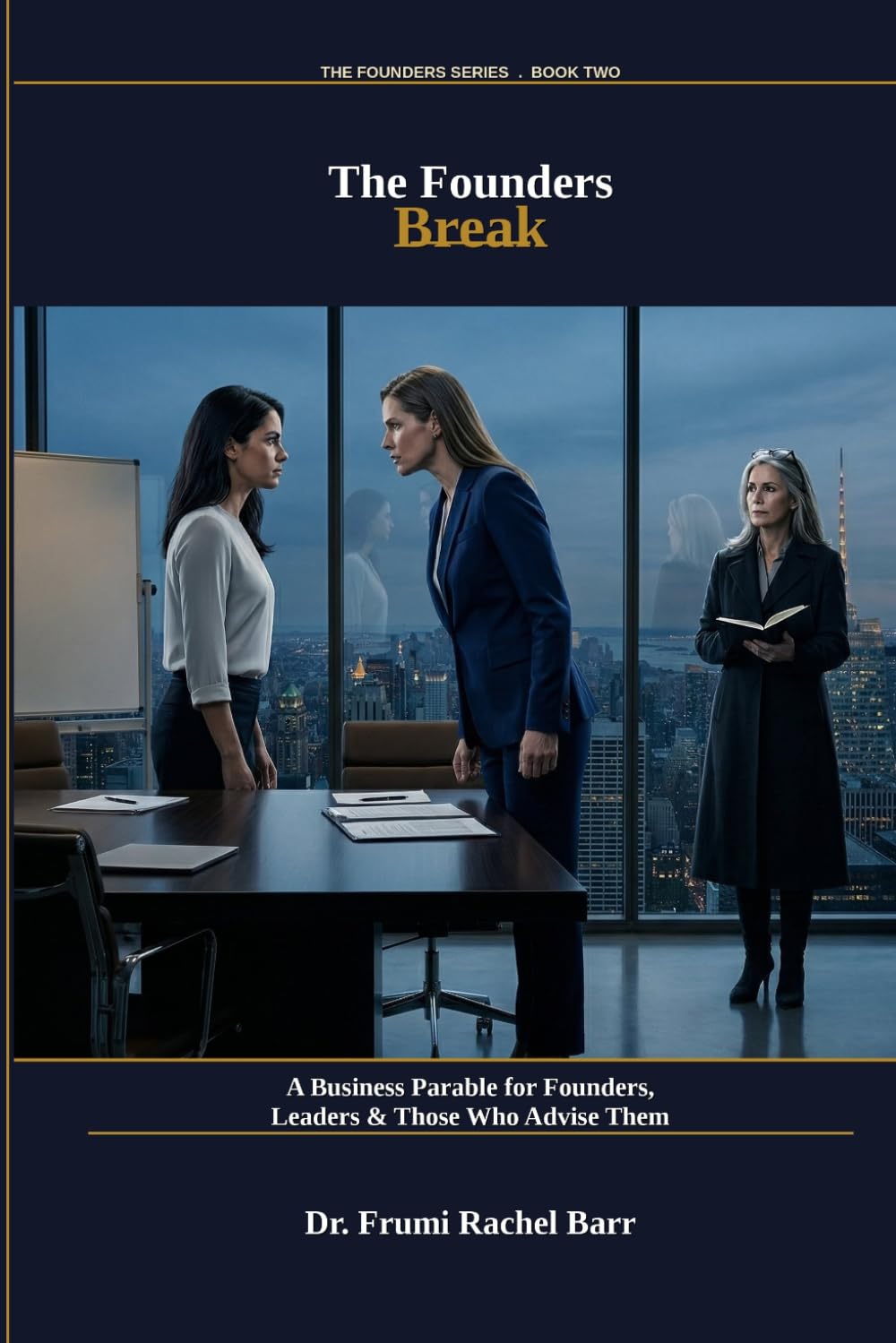 The Founders Break: A Business Parable About Partnership, Values & the Questions Founders Forget to Ask (The Founder Series)