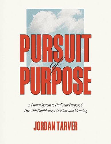 Pursuit of Purpose: A Proven System to Find Your Purpose