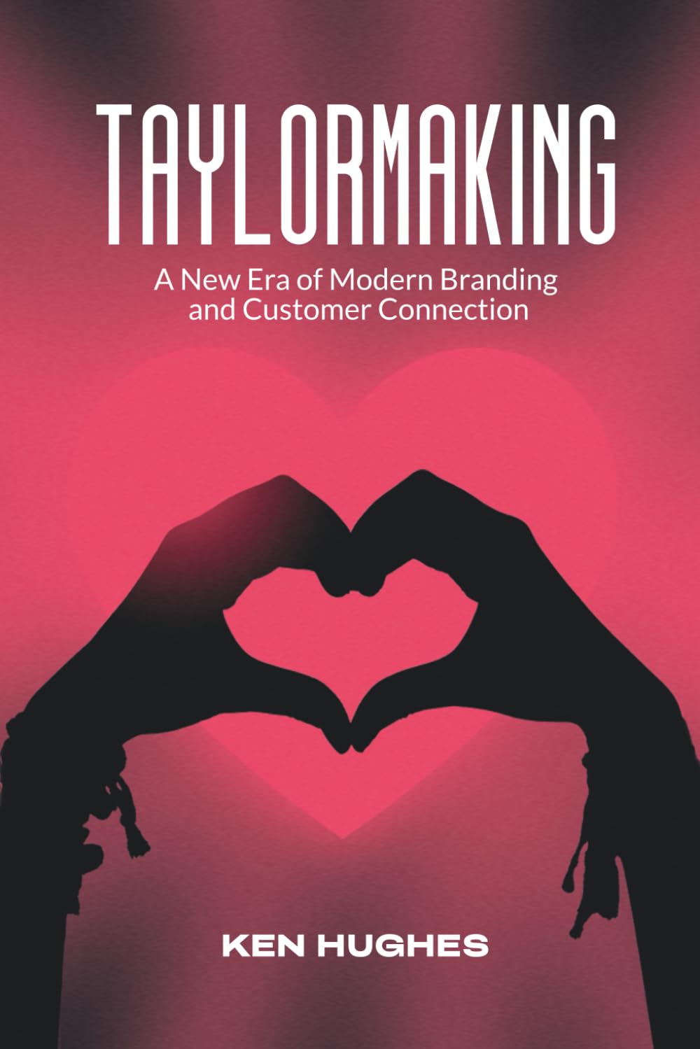 Taylormaking: A New Era of Modern Branding and Customer Connection