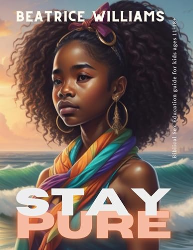 Stay Pure: Biblical Sex Education (Be Sanctified Stay Pure)