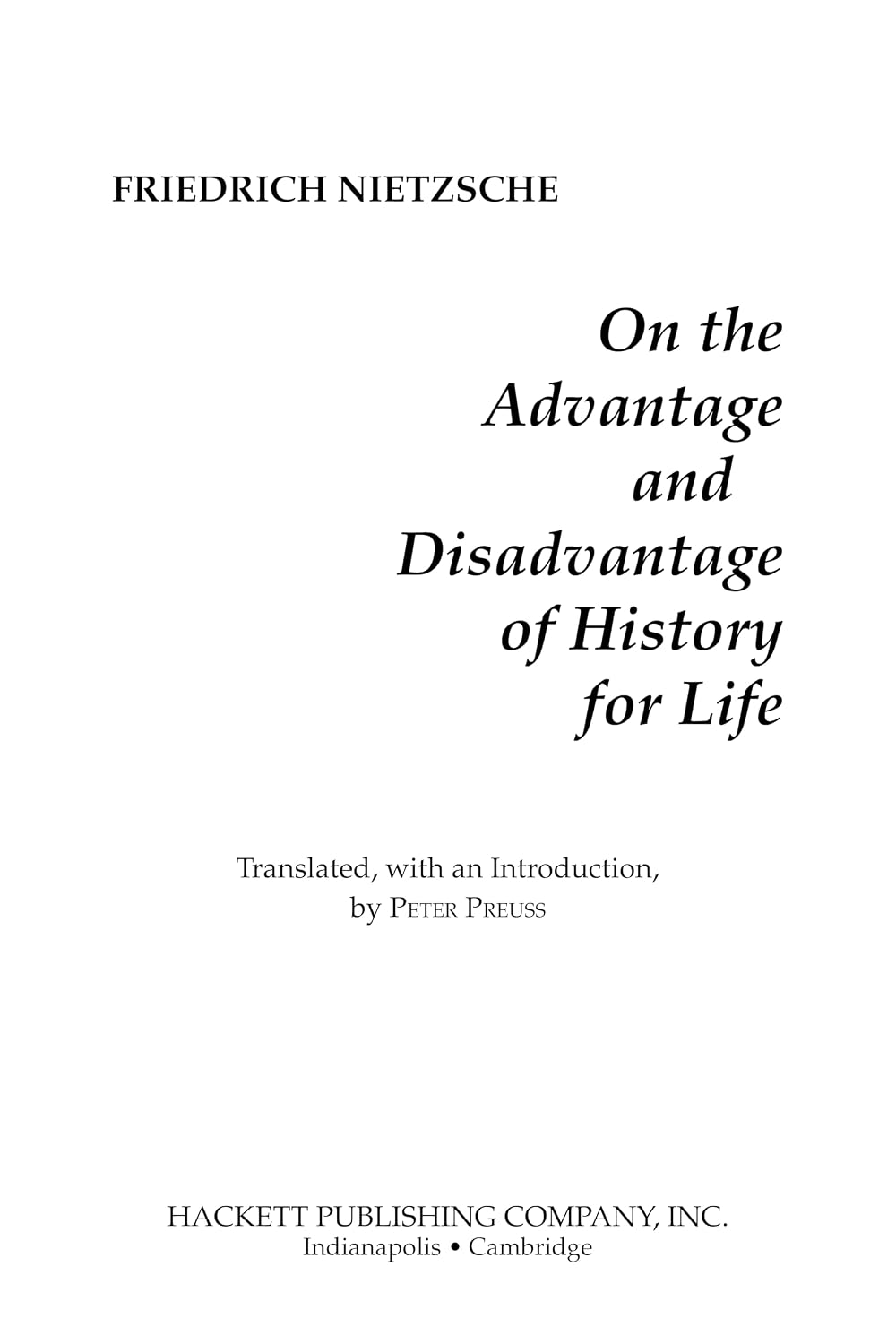 On the Advantage and Disadvantage of History for Life (Hackett Classics)