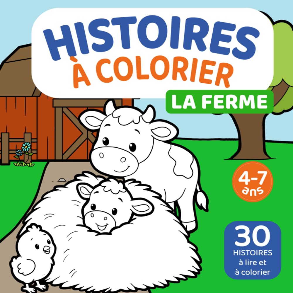 Histoires à Colorier - La Ferme: 30 histoires amusantes à lire et 30 coloriages à réaliser pour les enfants de 4 à 7 ans