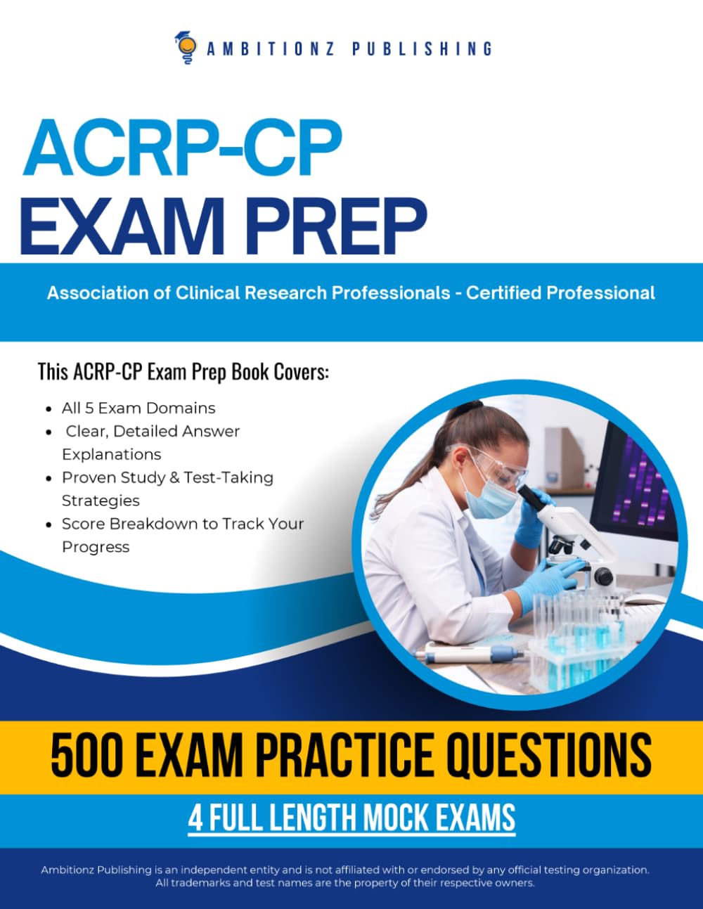 ACRP-CP Exam Prep: 500 Exam-Style Questions, 4 Practice Tests, and Detailed Answer Explanations Designed to Help You Pass the ACRP-CP Certification Exam Your First Attempt