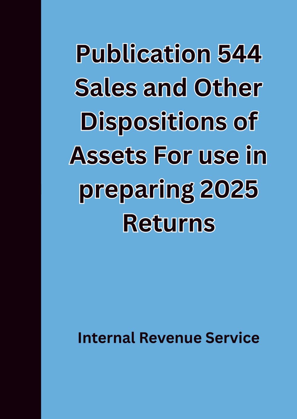 Publication 544 Sales and Other Dispositions of Assets For use in preparing 2025 Returns