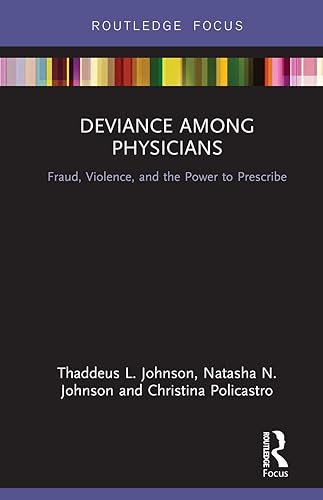Deviance Among Physicians: Fraud, Violence, and the Power to Prescribe