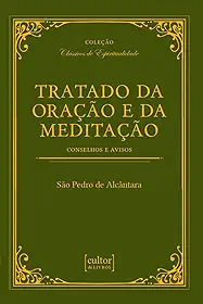 Tratado da oração e da meditação - Conselhos e avisos