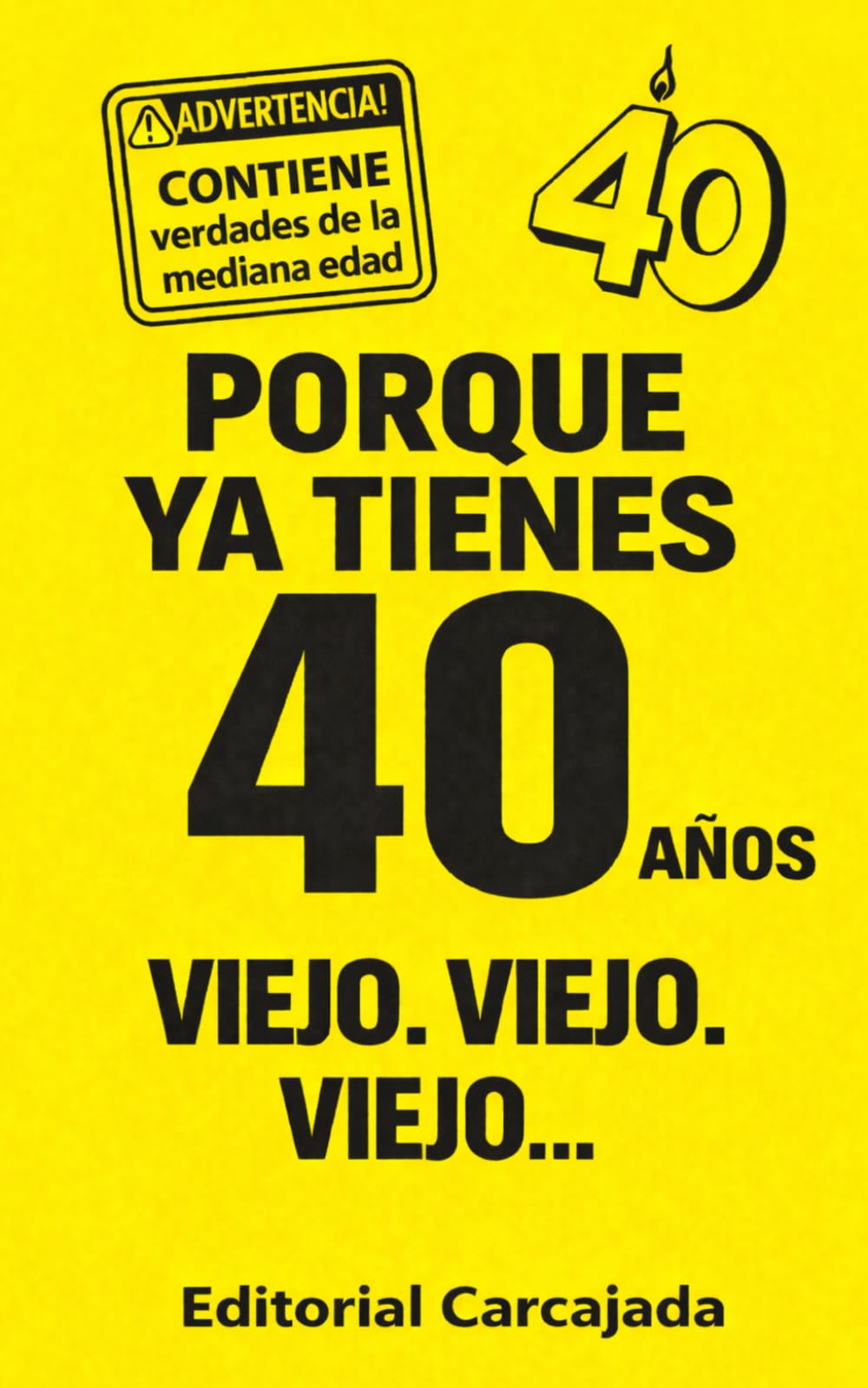 Porque Ya Tienes 40 Años! Viejo. Viejo. VIEJO...: El Libro De Regalo Perfecto Para Celebrar 40 Años Con Humor — Chistes, Frases Divertidas y Momentos ... Para Fiestas De Cumpleaños, Amigos y Familia