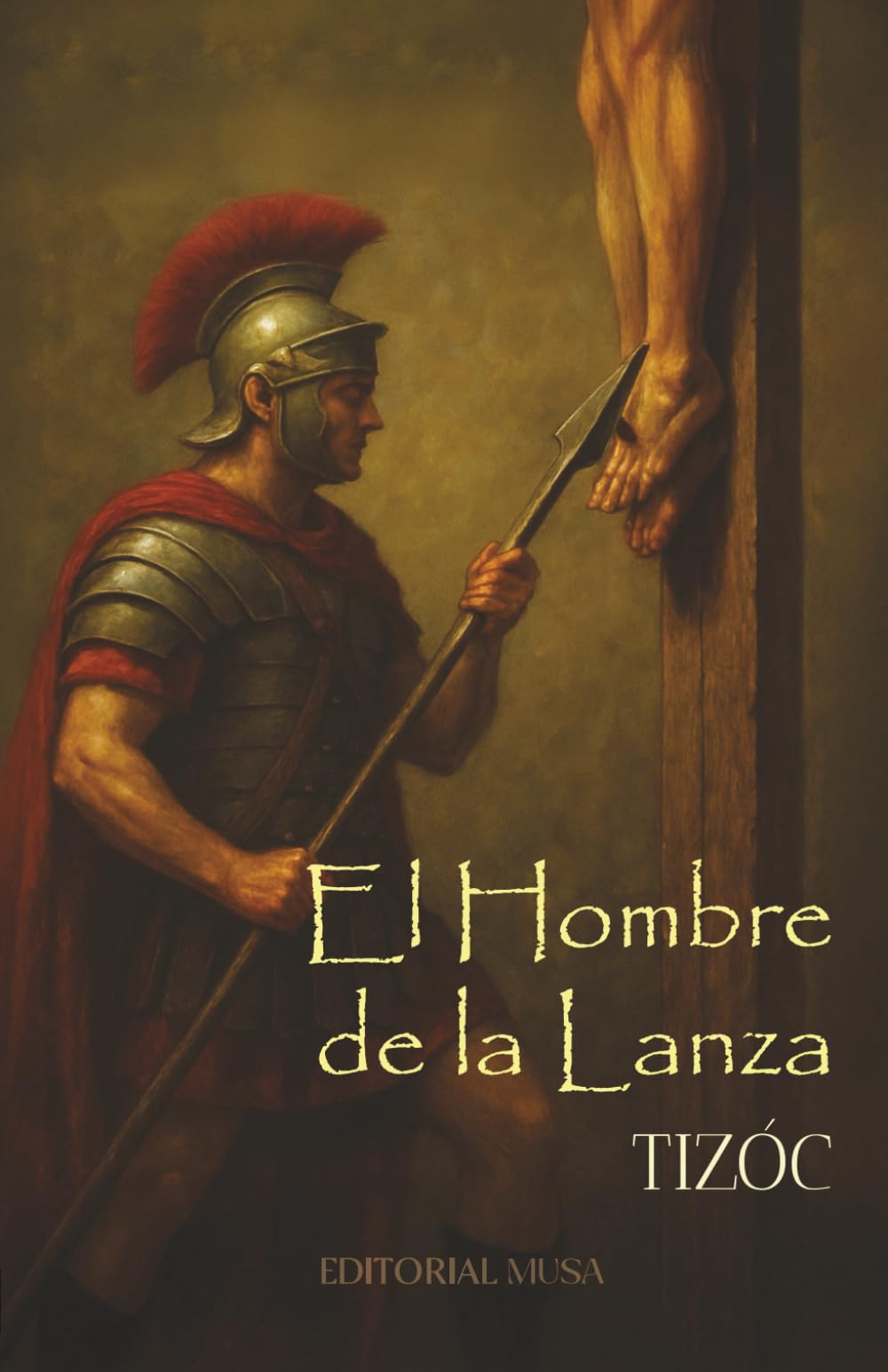 El Hombre De La Lanza: Una novela espiritual, histórica y filosófica sobre redención, inmortalidad y el misterio de Yeshua