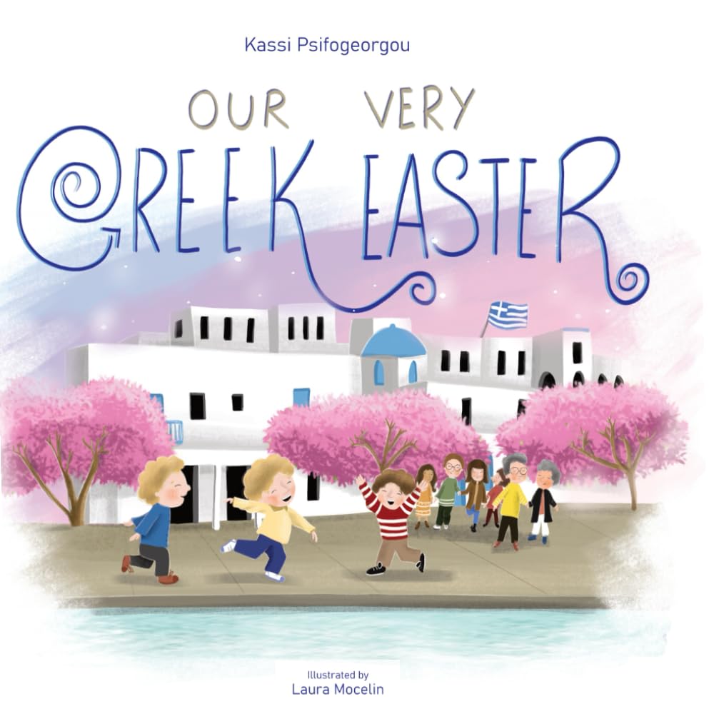 Our Very Greek Easter: Orthodox Easter: 1 (My Greek Roots: Tradition and Tales)