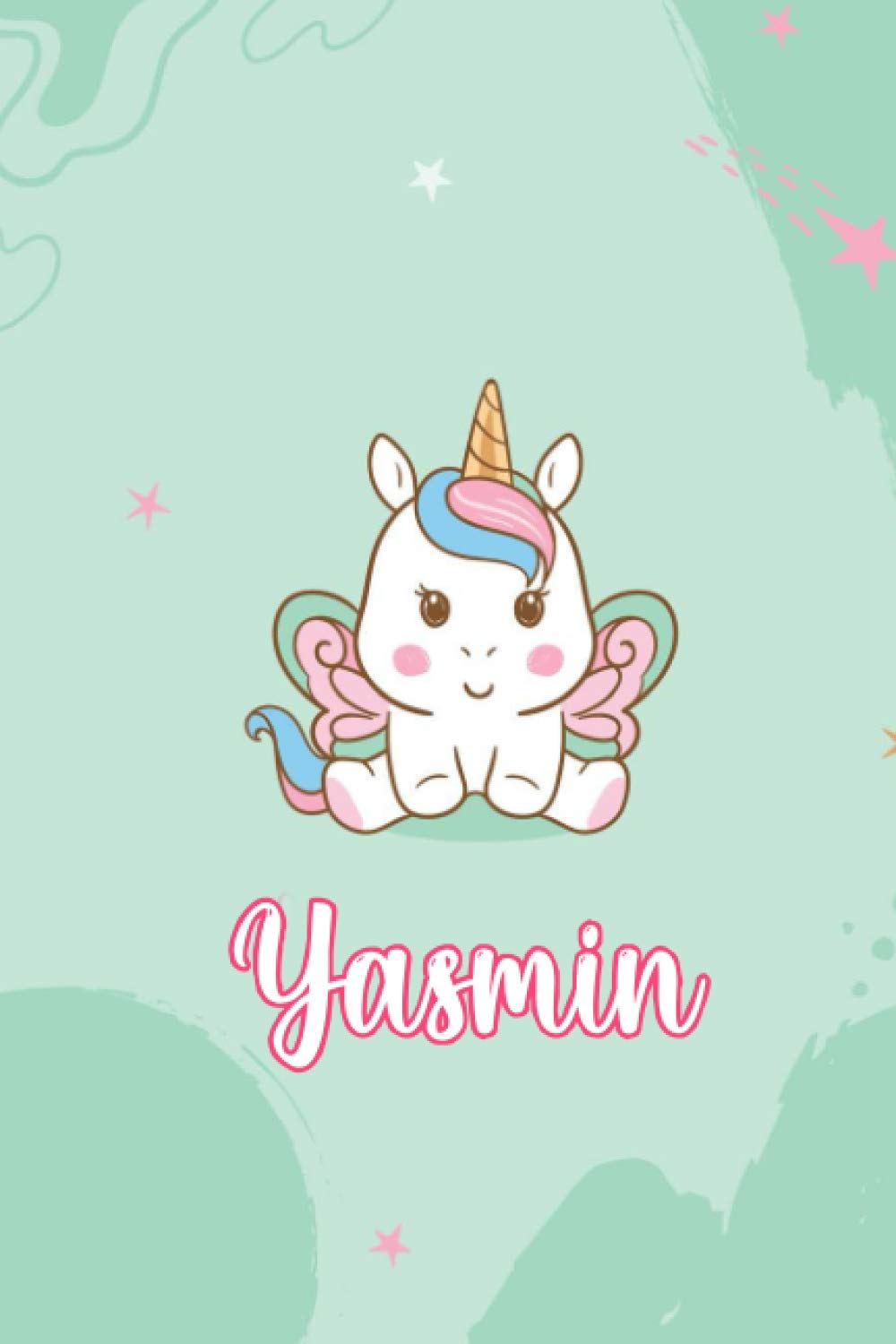 Yasmin : Cute Unicorn Journal: Notebook With Name On Front Cover, 120 pages College Ruled Notebook Journal & Diary for Writing & Note Taking for ... Personalized Notebooks For Girls And Women)