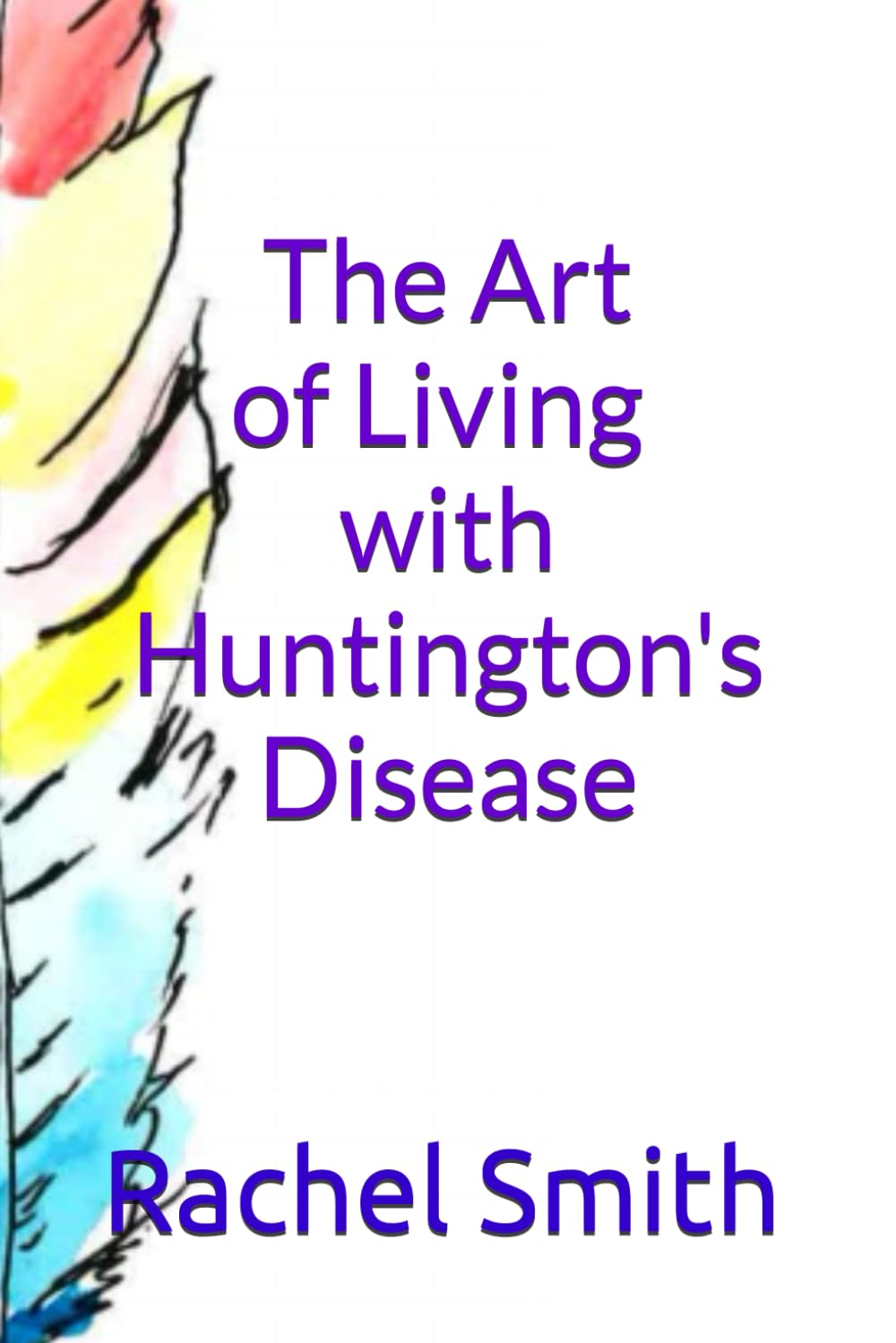 The Art of Living with Huntington's Disease      Paperback – February 4, 2024