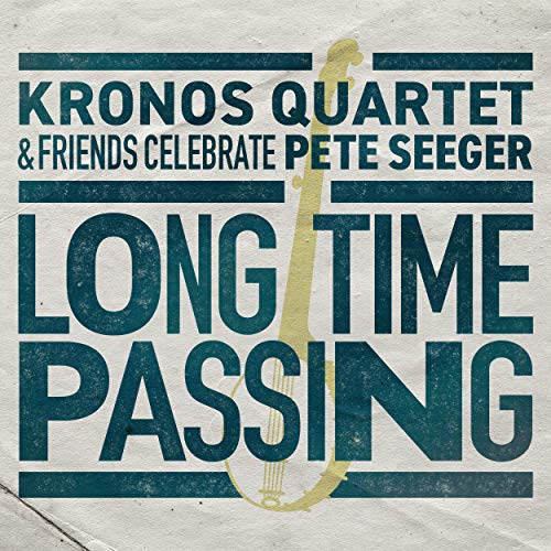 Album Art for Long Time Passing: Kronos Quartet and Friends Celebrate Pete Seeger by KRONOS QUARTET
