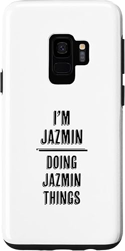 Galaxy S9 I'm JAZMIN - Doing JAZMIN Things  Funny Cute - First Name - Case